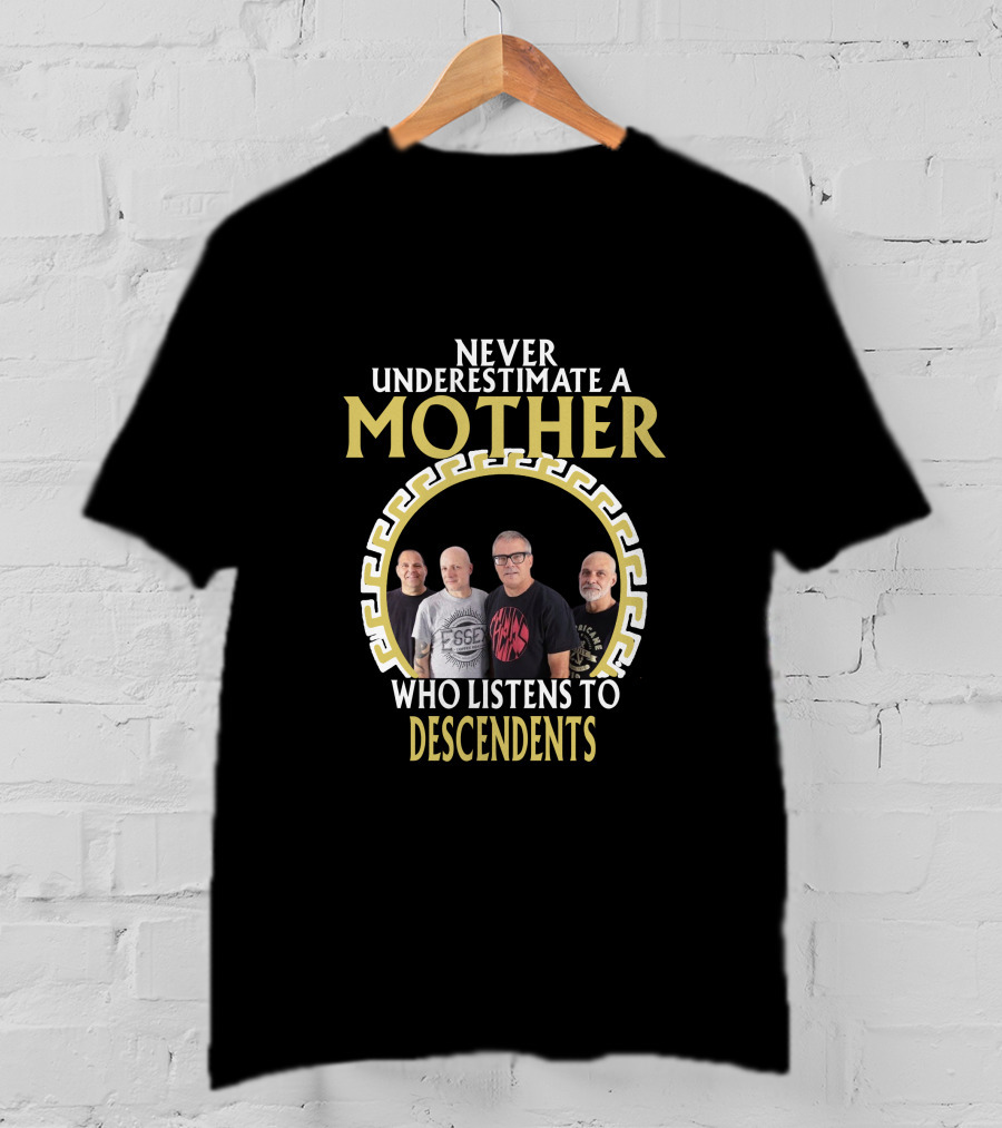 Never Underestimate A Mother Who Listens To Descendents T-Shirt