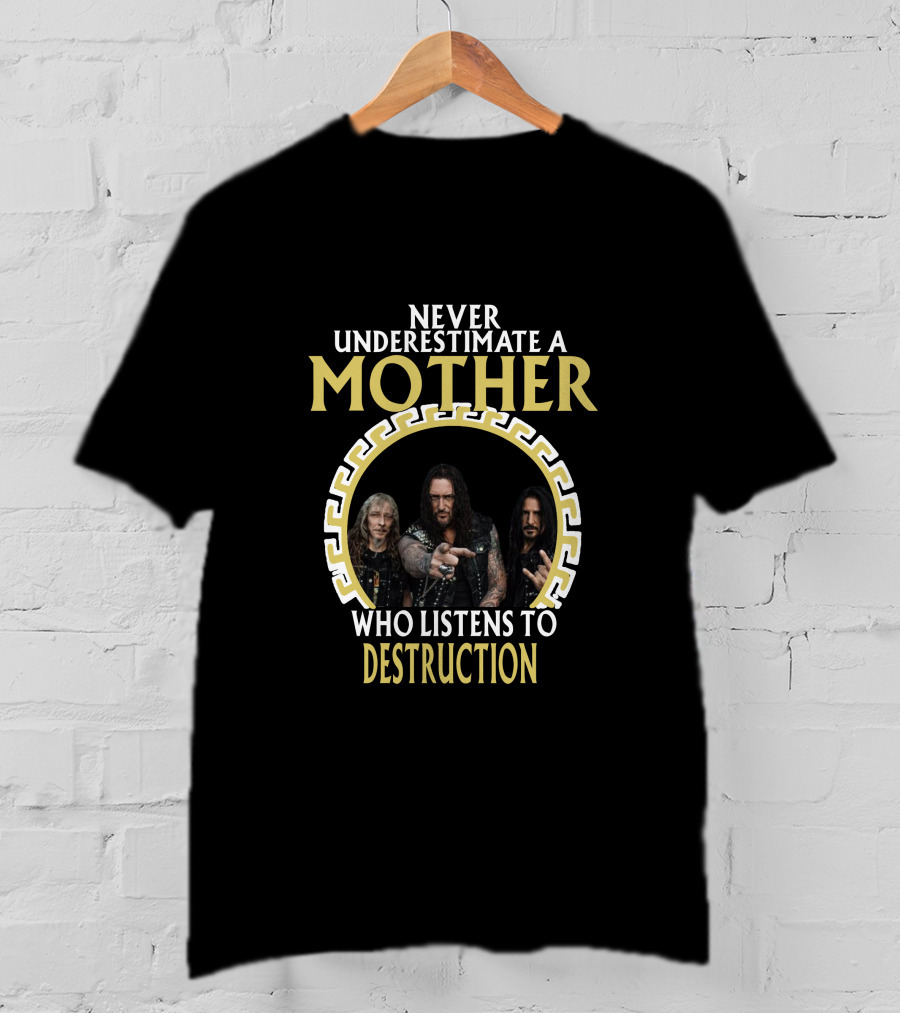 Never Underestimate A Mother Who Listens To Destruction T-Shirt