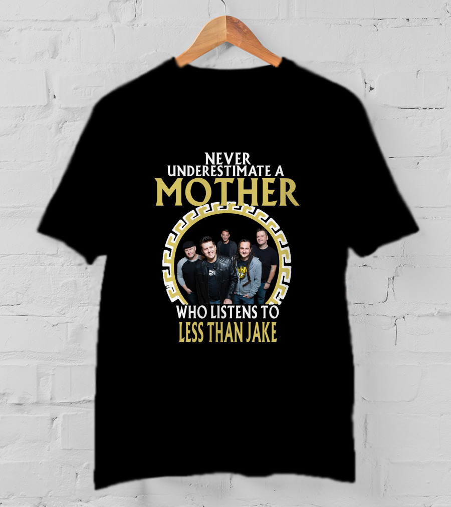 Never Underestimate A Mother Who Listens To Less Than Jake T-Shirt