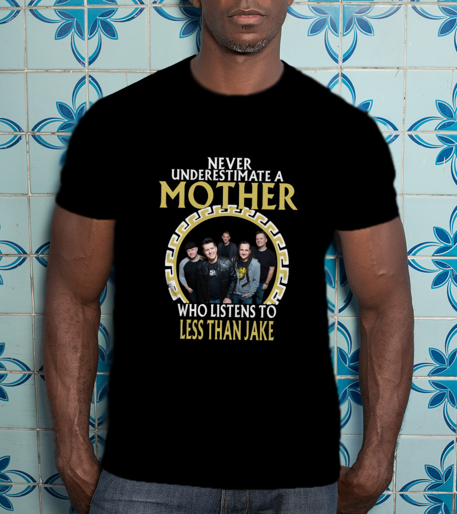 Never Underestimate A Mother Who Listens To Less Than Jake T-Shirt