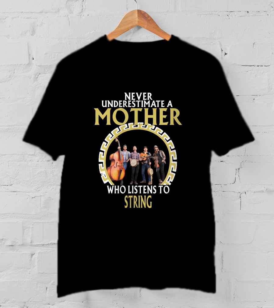 Never Underestimate A Mother Who Listens To String T-Shirt