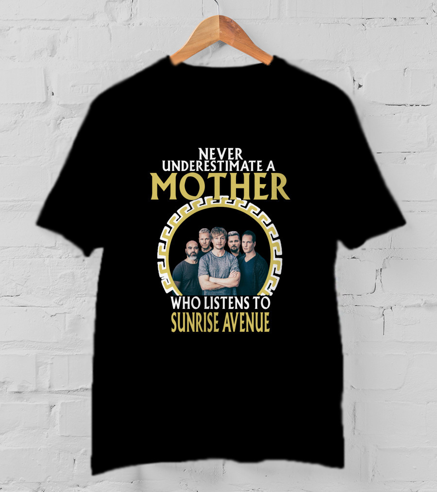 Never Underestimate A Mother Who Listens To Sunrise Avenue T-Shirt