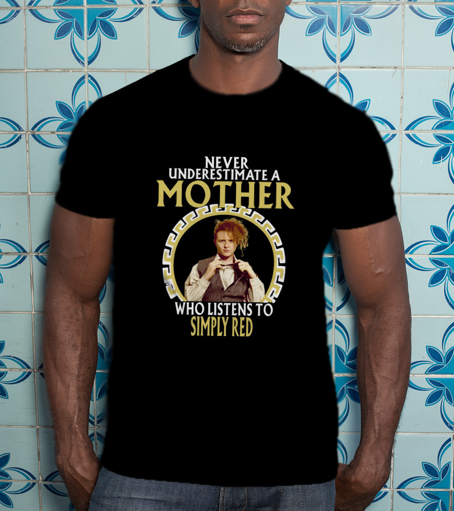 Never Underestimate A Mother Who Listens To Simply Red T-Shirt