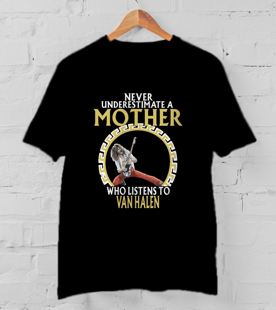 Never Underestimate A Mother Who Listens To Van Halen T-Shirt