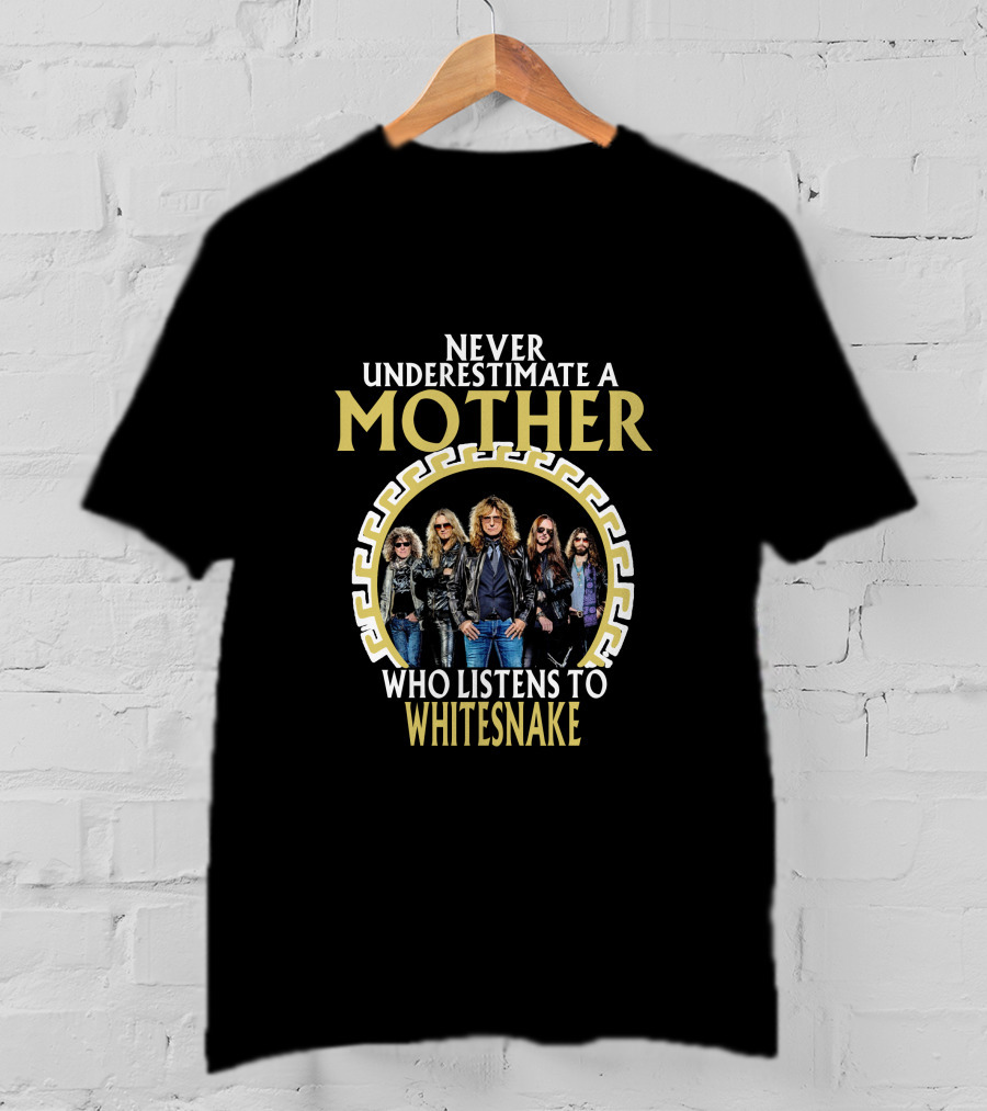 Never Underestimate A Mother Who Listens To Whitesnake T-Shirt