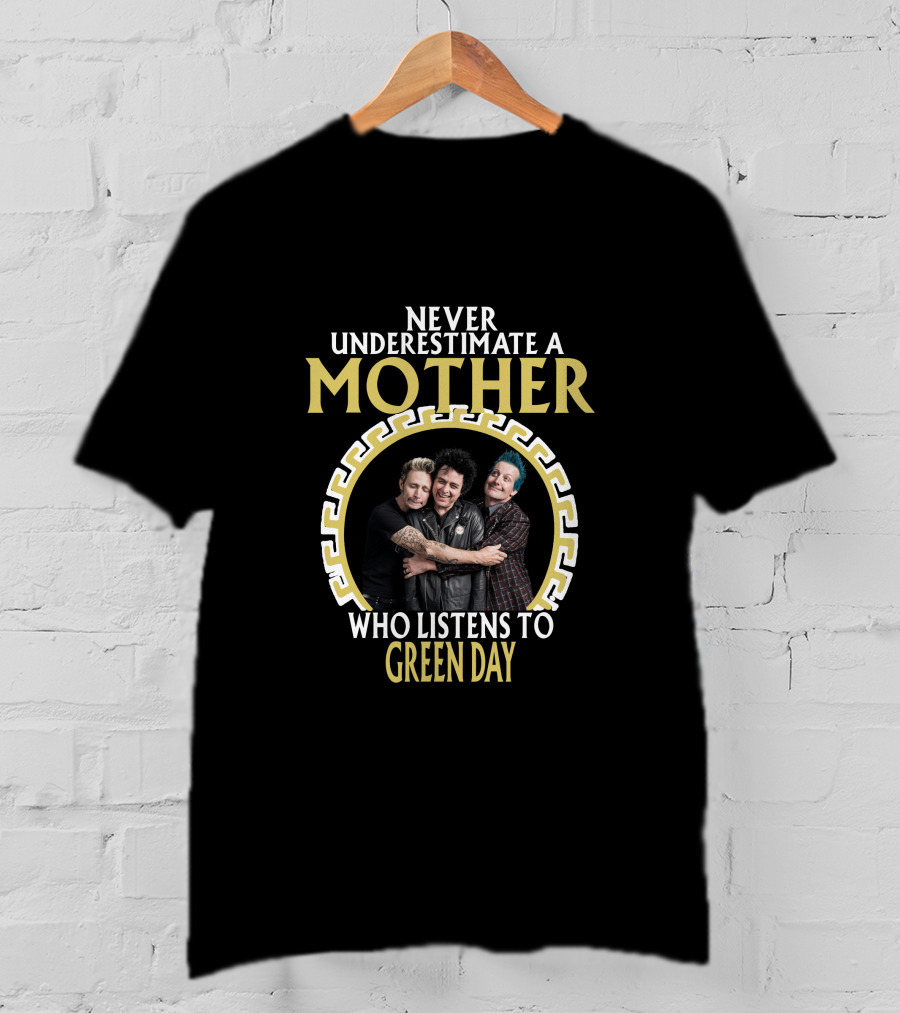 Never Underestimate A Mother Who Listens To Green Day T-Shirt