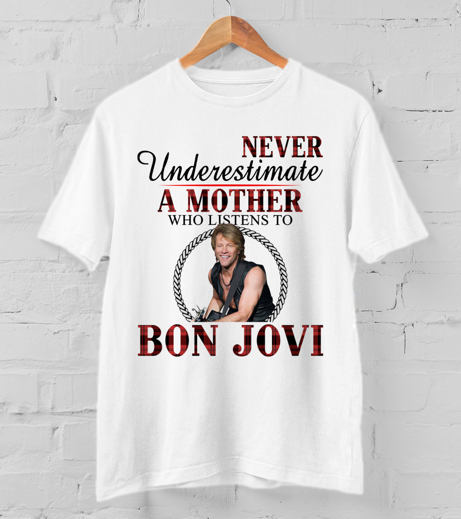 Never Underestimate A Mother Who Listens To Bon Jovi T-Shirt