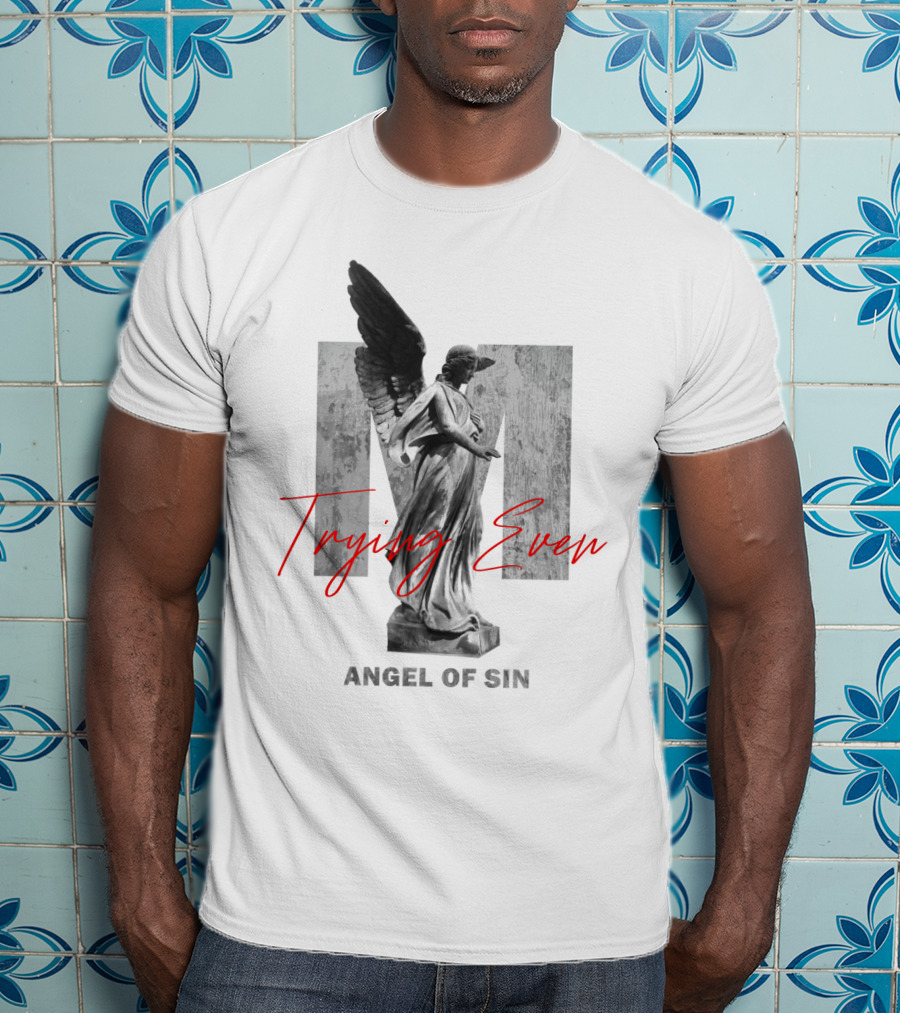 Trying Even Angel Of Sin T-Shirt