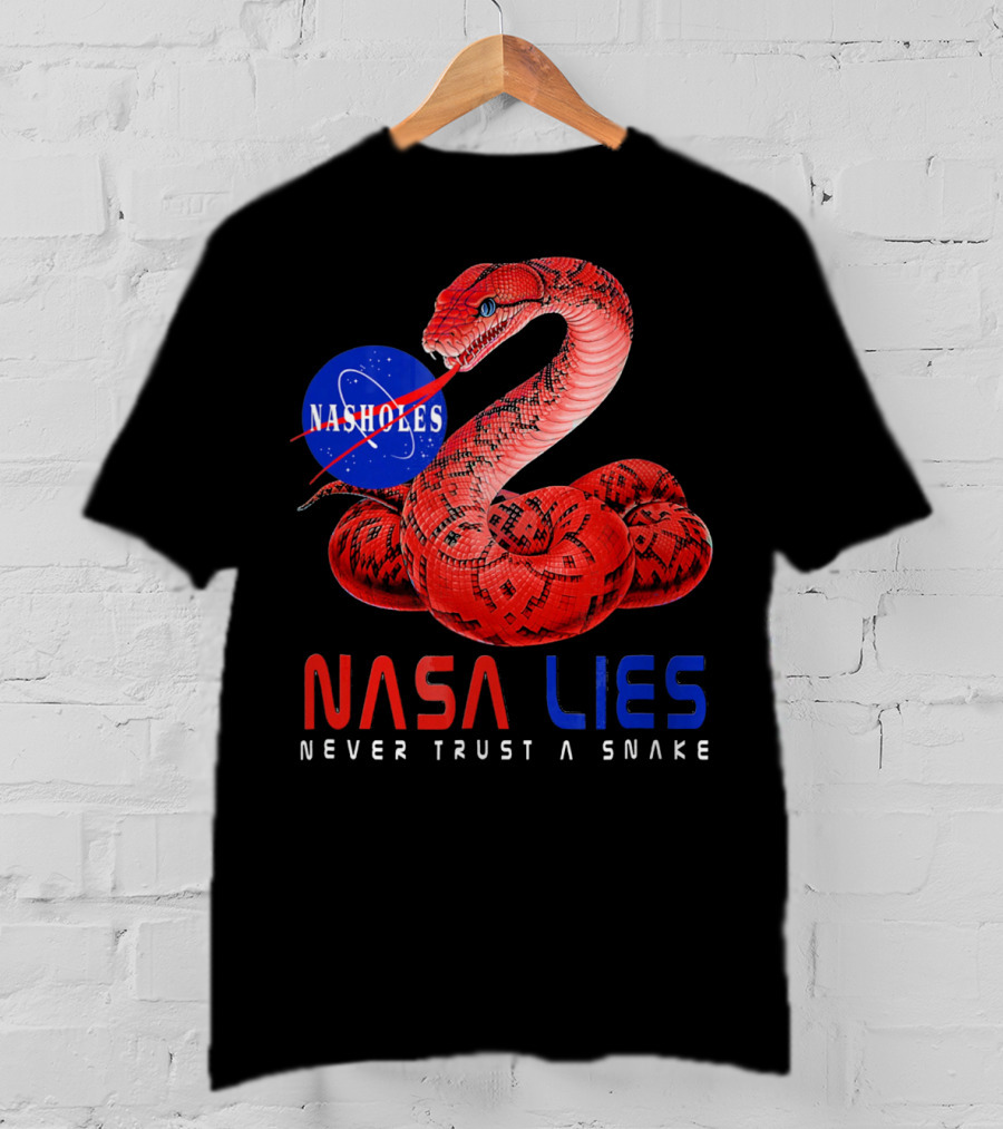 NASA Lies Never Trust A Snake Nasholes T-Shirt