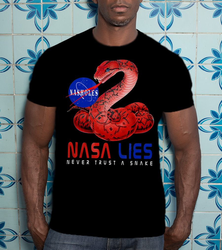 NASA Lies Never Trust A Snake Nasholes T-Shirt