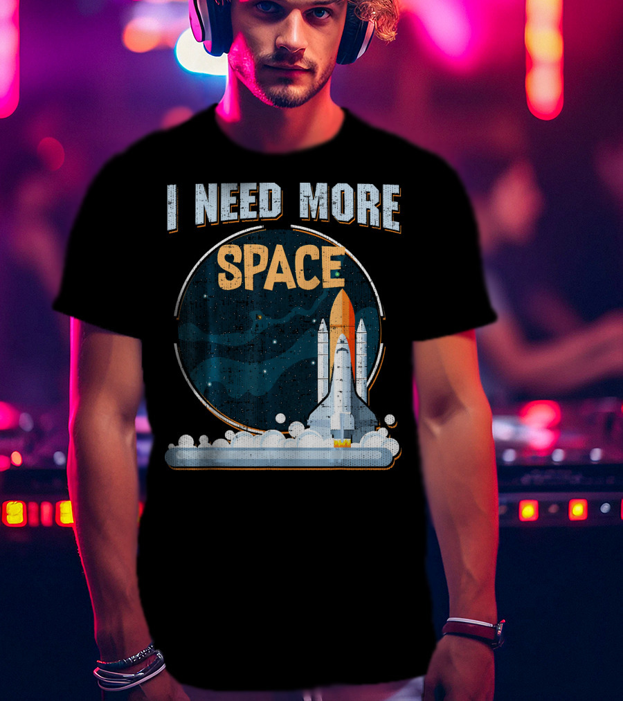 I Need More Space Stars Rocket Moon Earth Shuttle T-Shirt