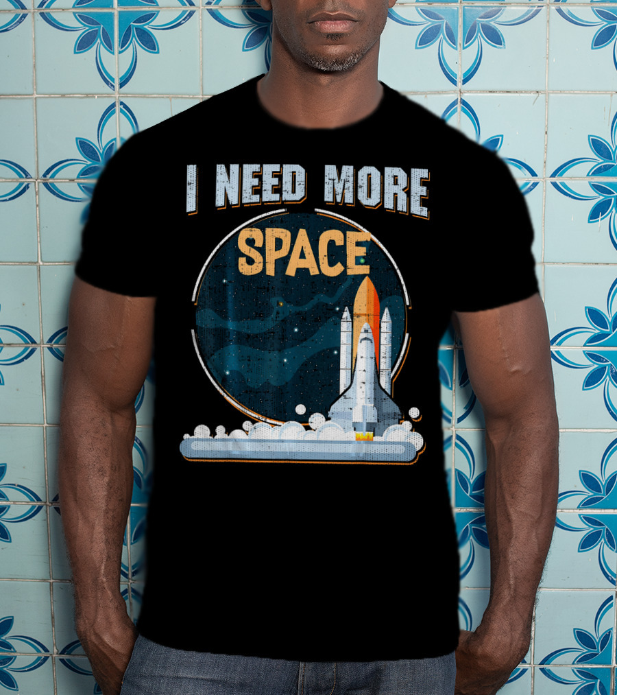 I Need More Space Stars Rocket Moon Earth Shuttle T-Shirt