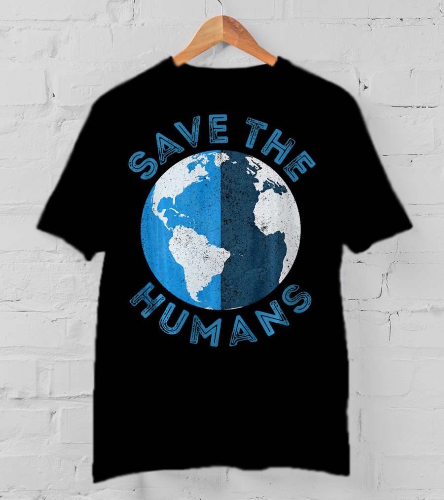 Save The Humans Earth Day Globe T-Shirt