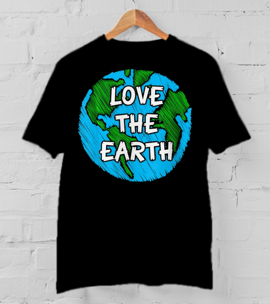 LOVE THE EARTH T-Shirt