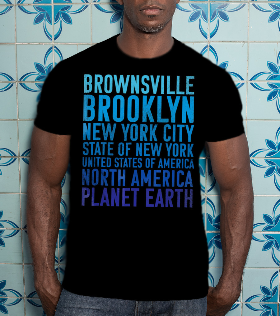 Brownsville Brooklyn New York City State Of New York United States Of America North America Planet Earth T-Shirt