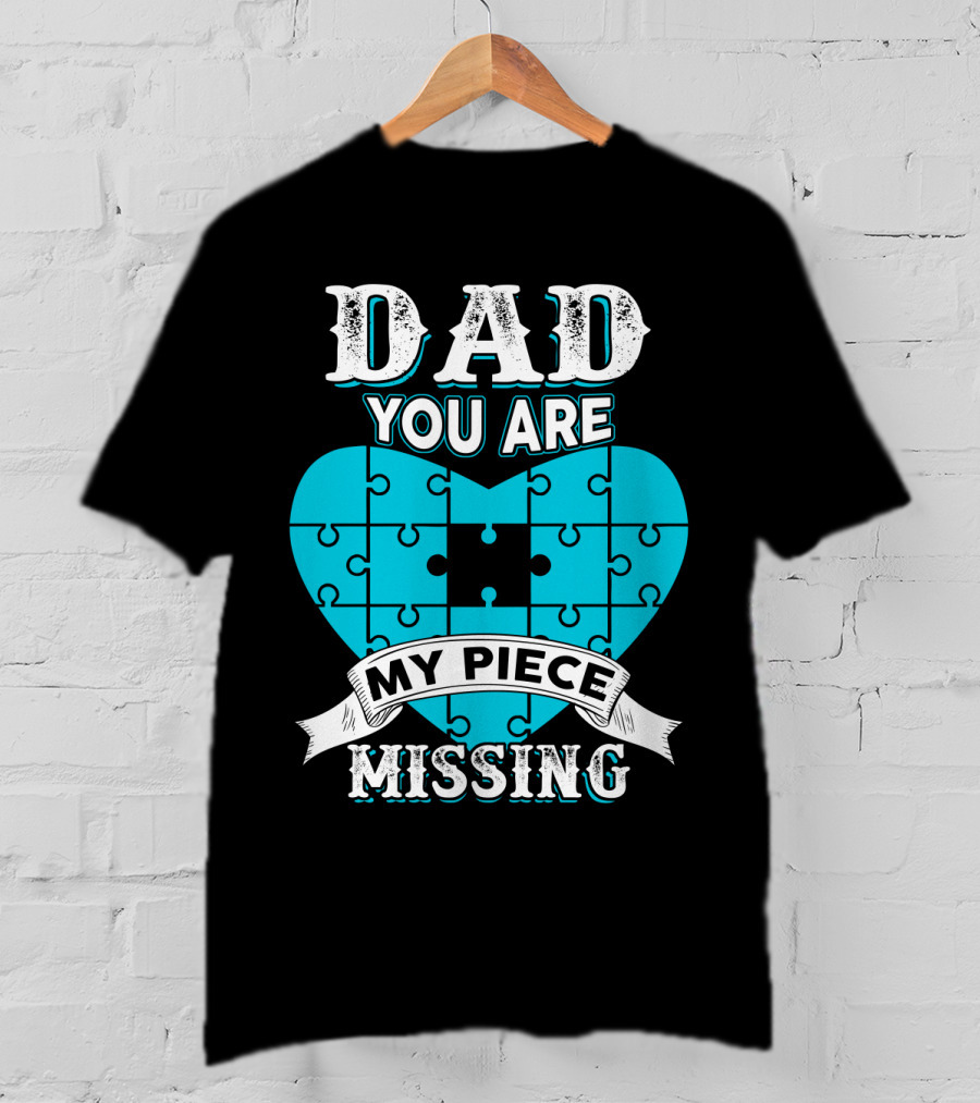 Dad You Are My Missing Puzzle Piece Heart T-Shirt
