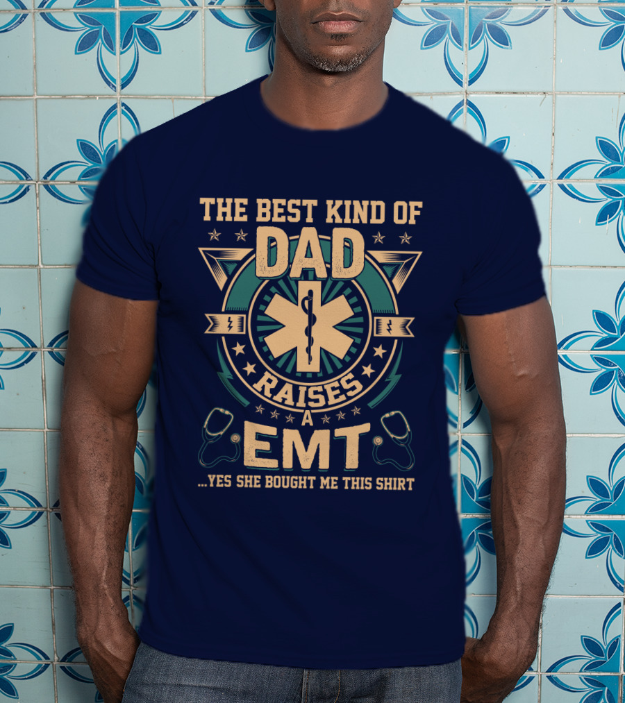 The Best Kind Of Dad Raises An EMT T-Shirt
