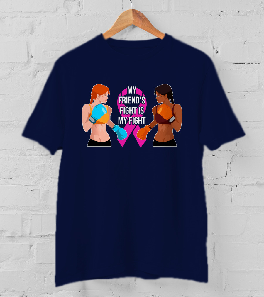 My Friend's Fight Is My Fight Fight Cancer Together T-Shirt