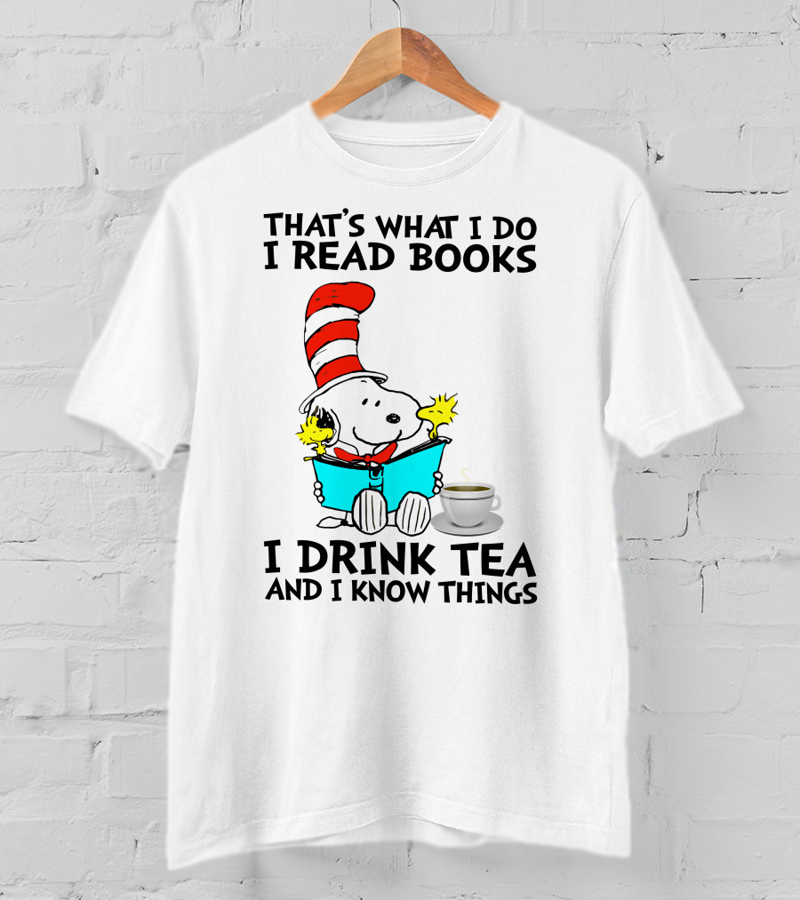 That's What I Do I Read Books I Drink Tea And I Know Things Snoopy T-Shirt