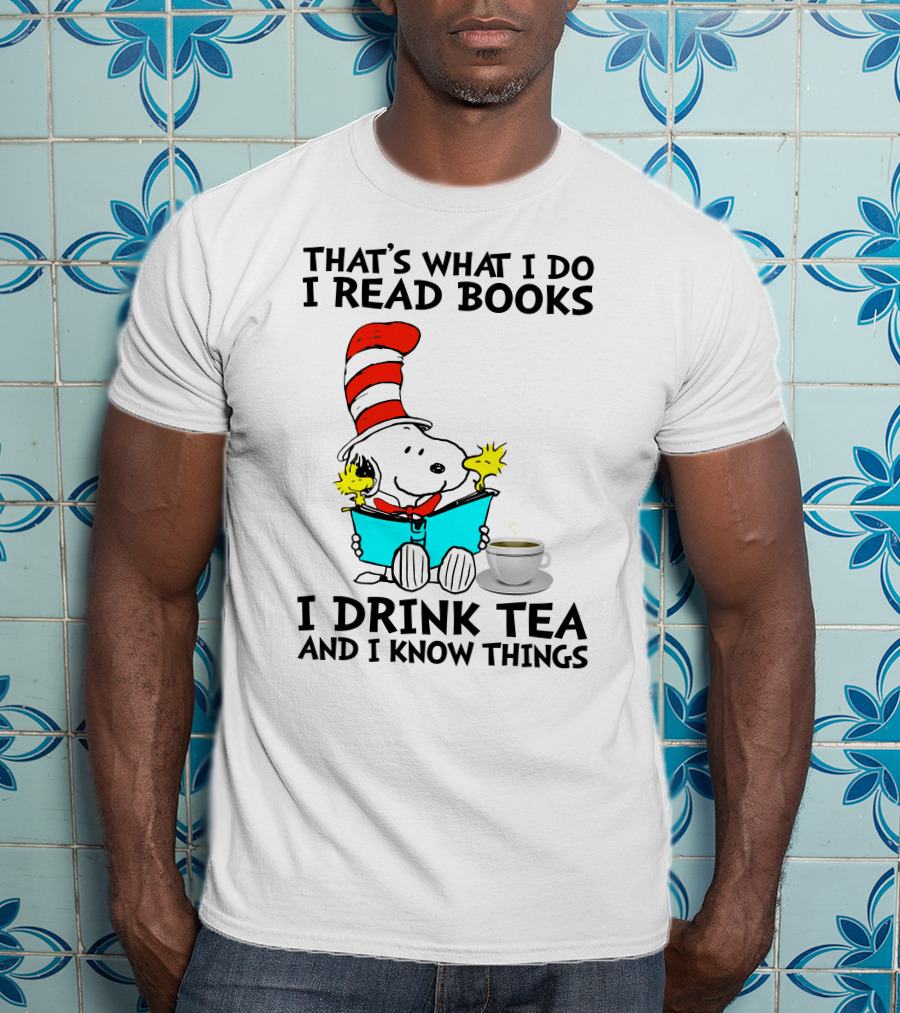 That's What I Do I Read Books I Drink Tea And I Know Things Snoopy T-Shirt