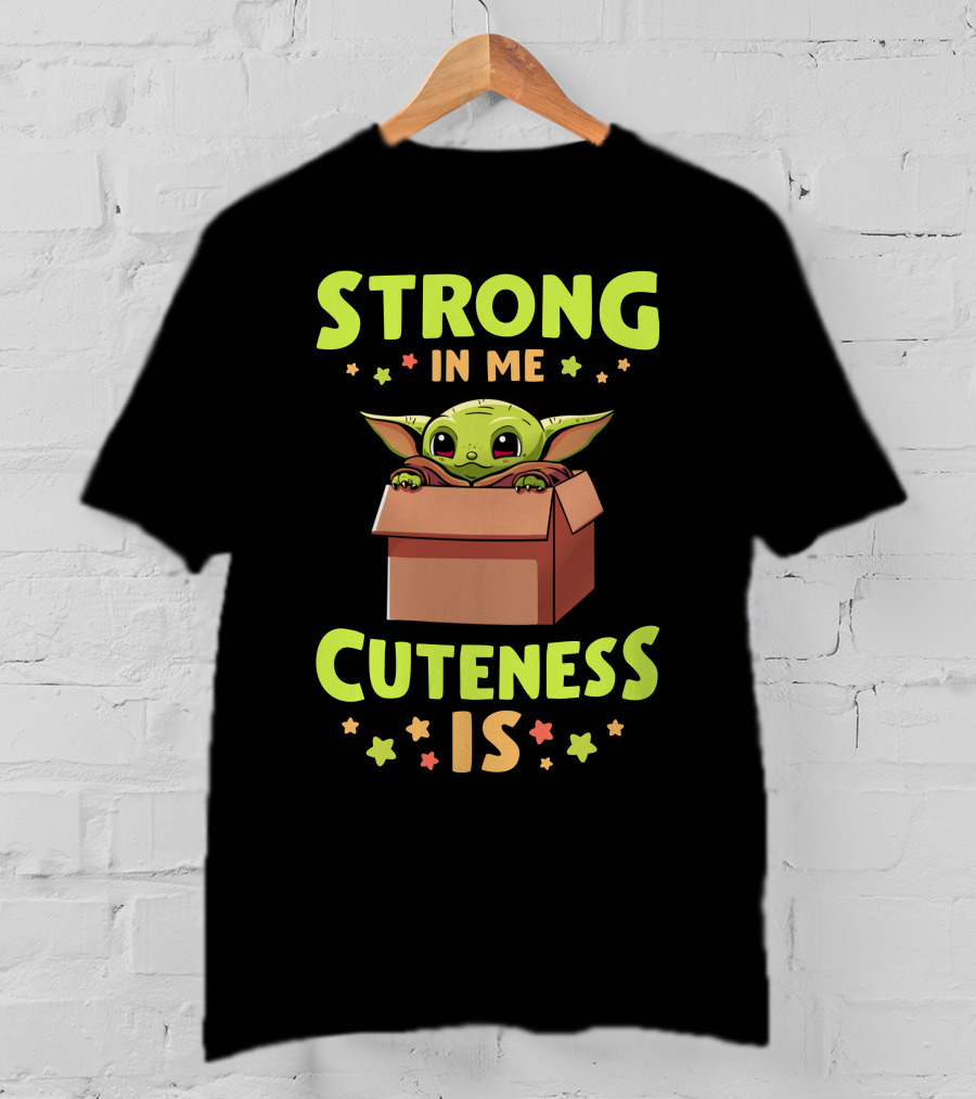 Strong IN ME Cuteness Is T-Shirt