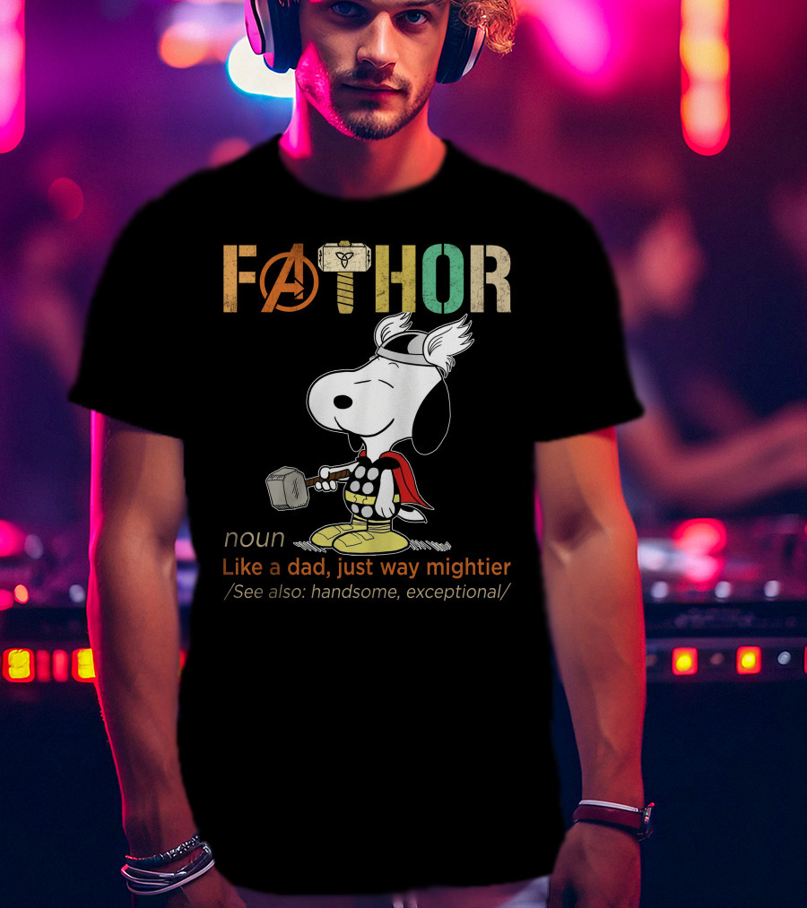 Fåthor Like A Dad Just Way Mightier Snoopy Thor Noun Handsome Exceptional T-Shirt