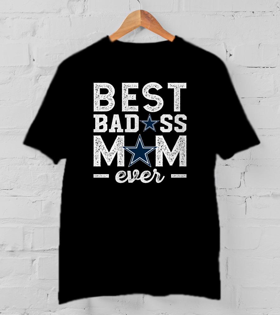Best Badass Mom Ever Dallas Cowboys T-Shirt
