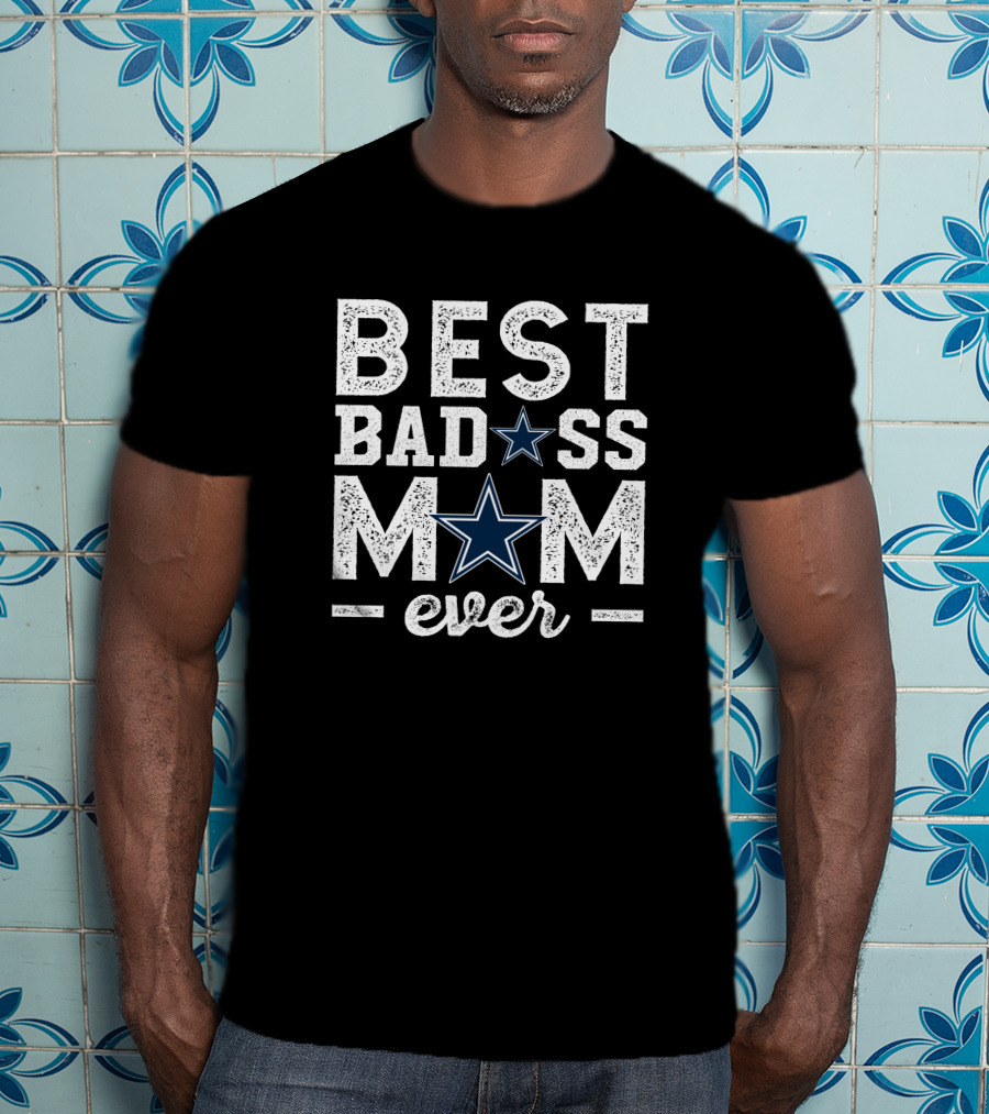 Best Badass Mom Ever Dallas Cowboys T-Shirt