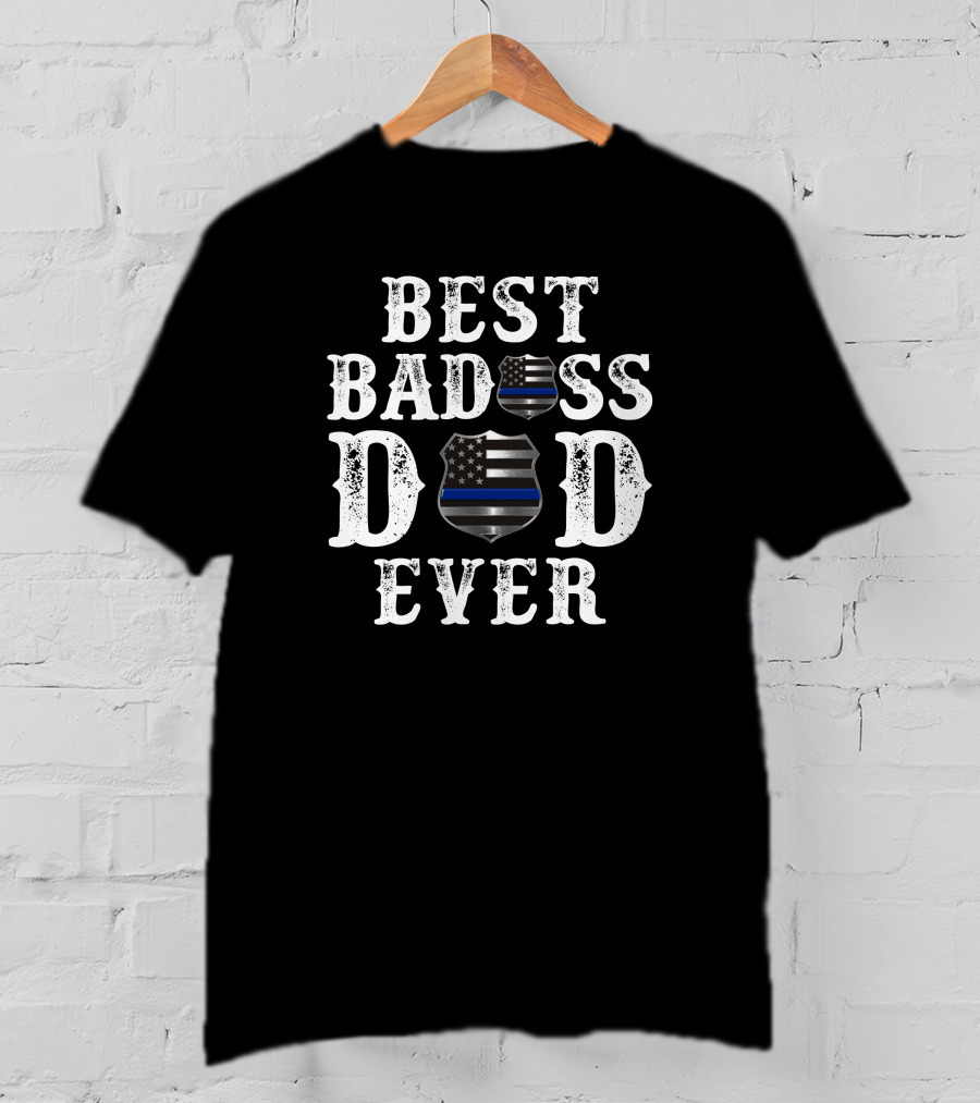 Best Badass Dad Ever Thin Blue Line Shield T-Shirt