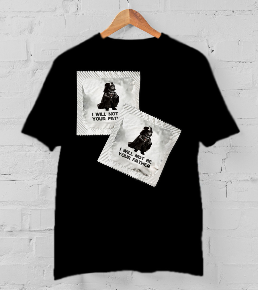 I Will Not Be Your Father Darth T-Shirt