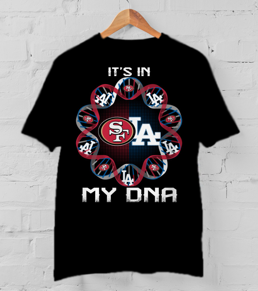 It's In My Dna Sf La 49ers Dodgers T-Shirt