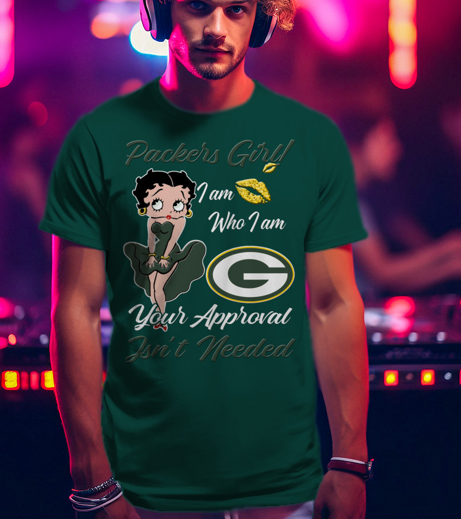 Packers Girl I Am Who I Am Your Approval Isn’t Needed Green Bay Packers T-Shirt