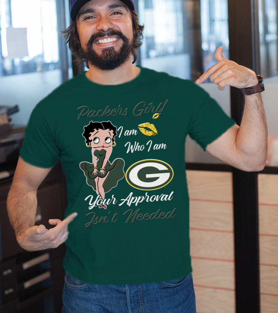 Packers Girl I Am Who I Am Your Approval Isn’t Needed Green Bay Packers T-Shirt