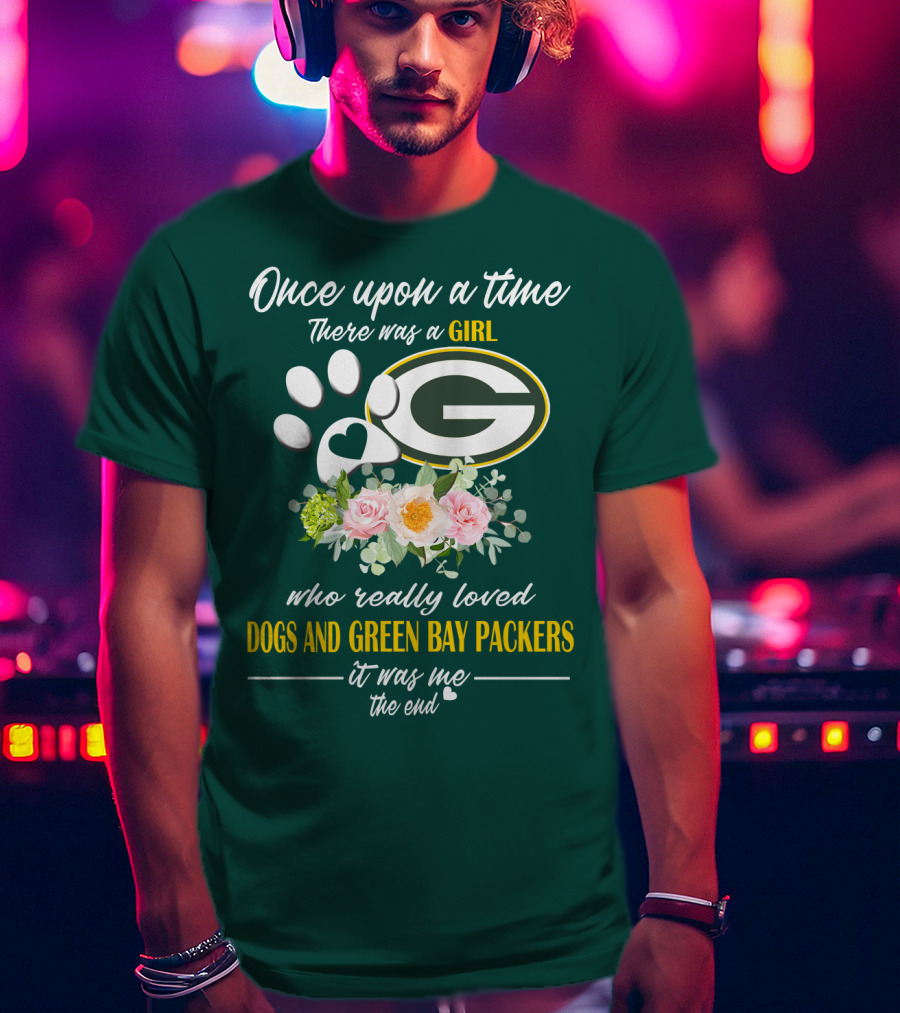 Once Upon A Time There Was A Girl Who Really Loved Dogs And Green Bay Packers It Was Me The End T-Shirt