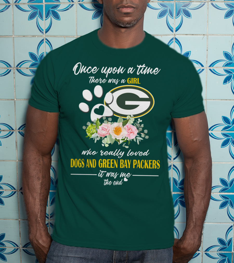 Once Upon A Time There Was A Girl Who Really Loved Dogs And Green Bay Packers It Was Me The End T-Shirt