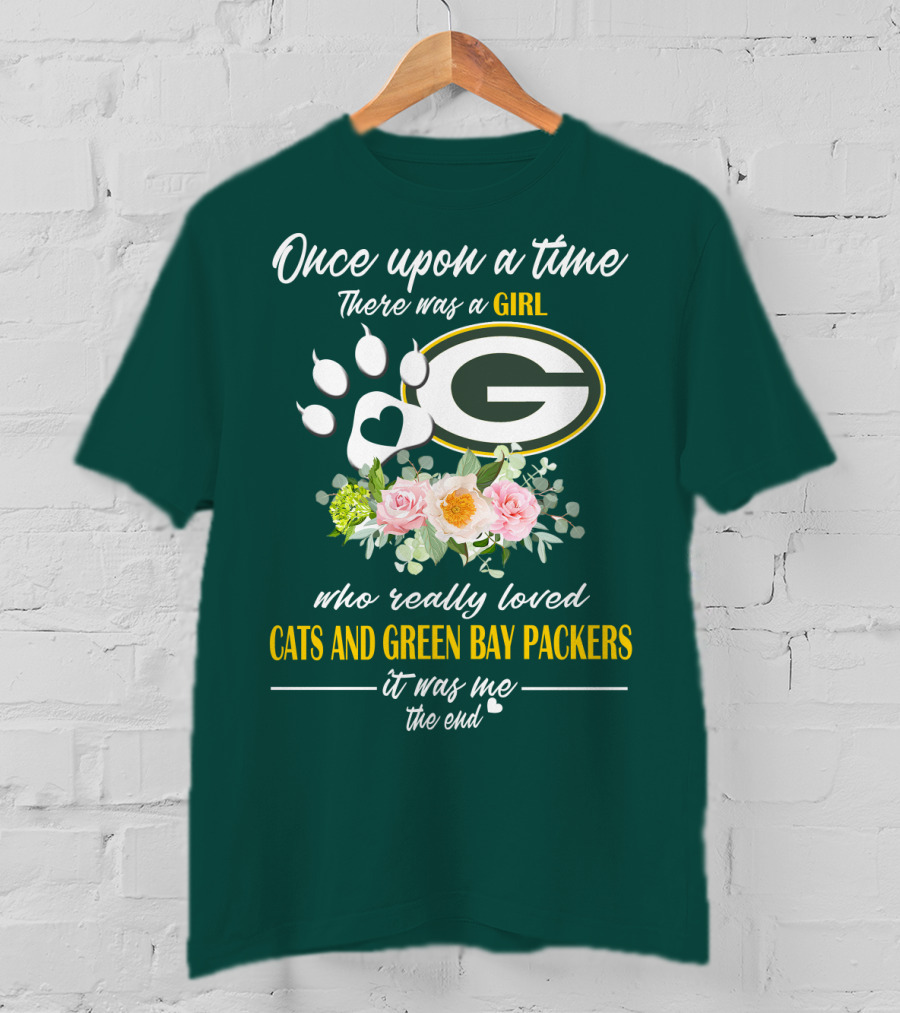 Once Upon A Time There Was A Girl Who Really Loved Cats And Green Bay Packers It Was Me The End T-Shirt