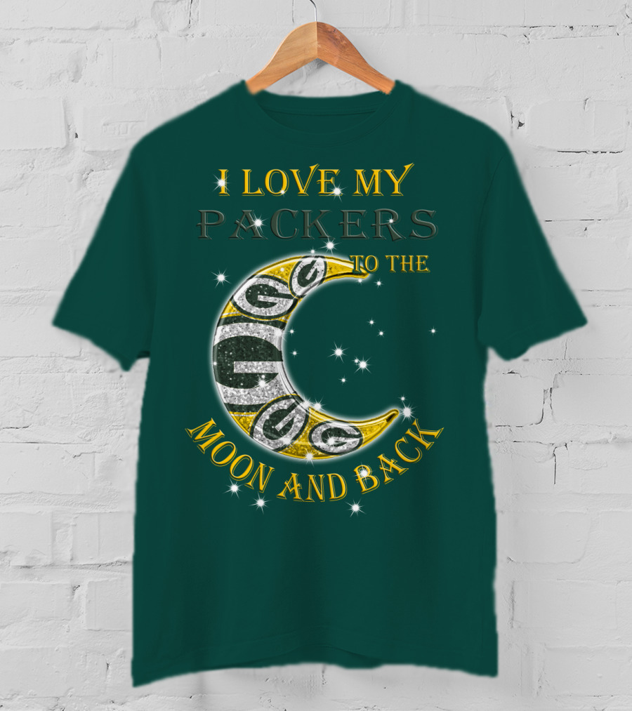 I Love My Green Bay Packers To The Moon And Back T-Shirt