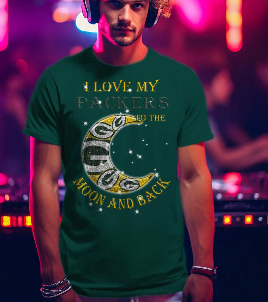 I Love My Green Bay Packers To The Moon And Back T-Shirt