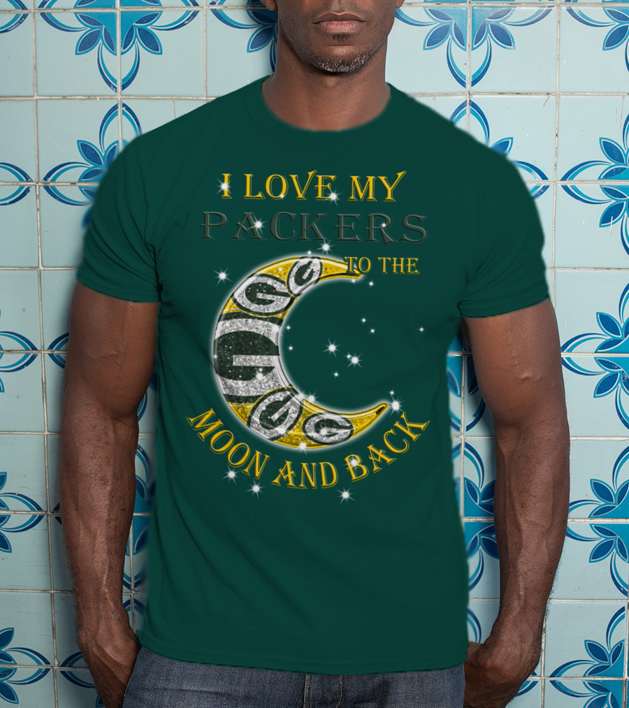 I Love My Green Bay Packers To The Moon And Back T-Shirt