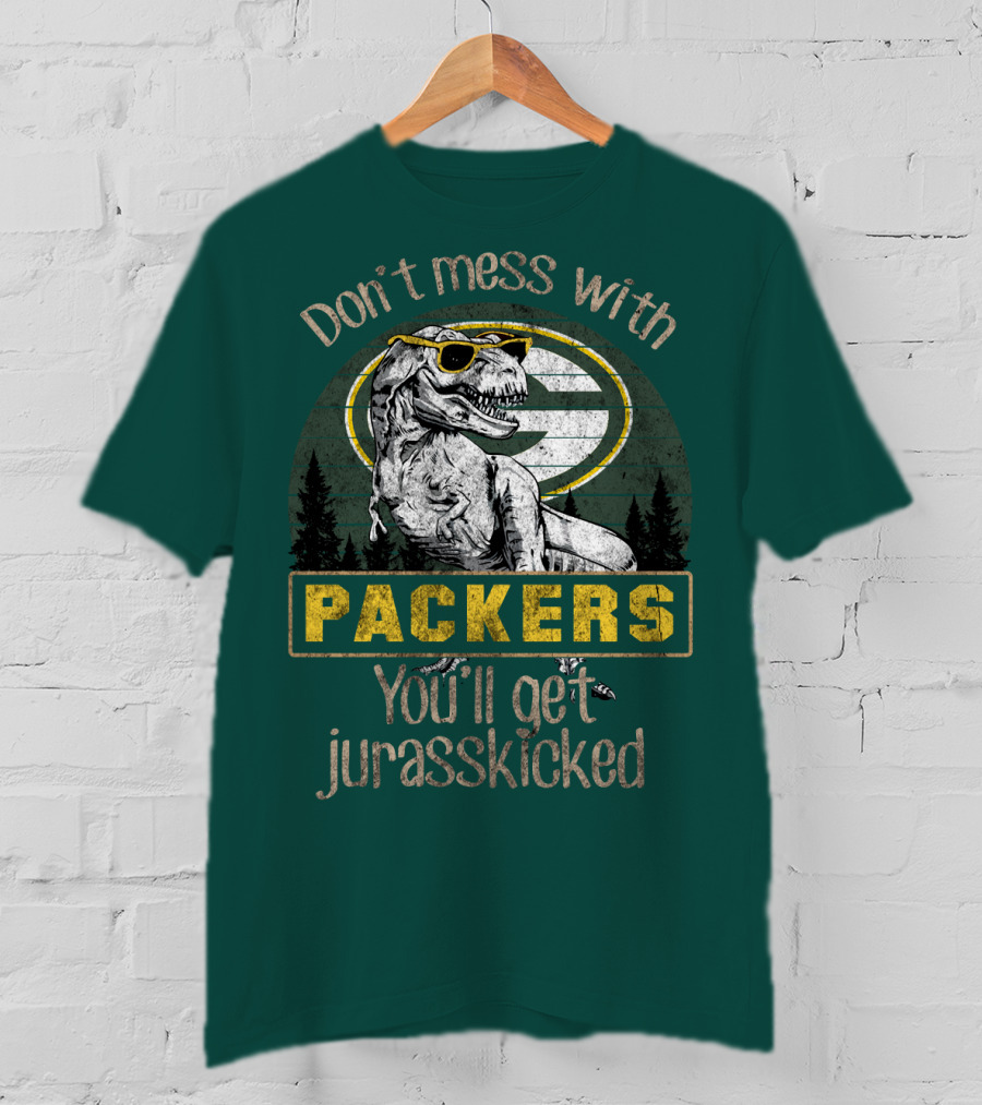 Don't Mess With Packers You'll Get Jurasskicked T-Shirt