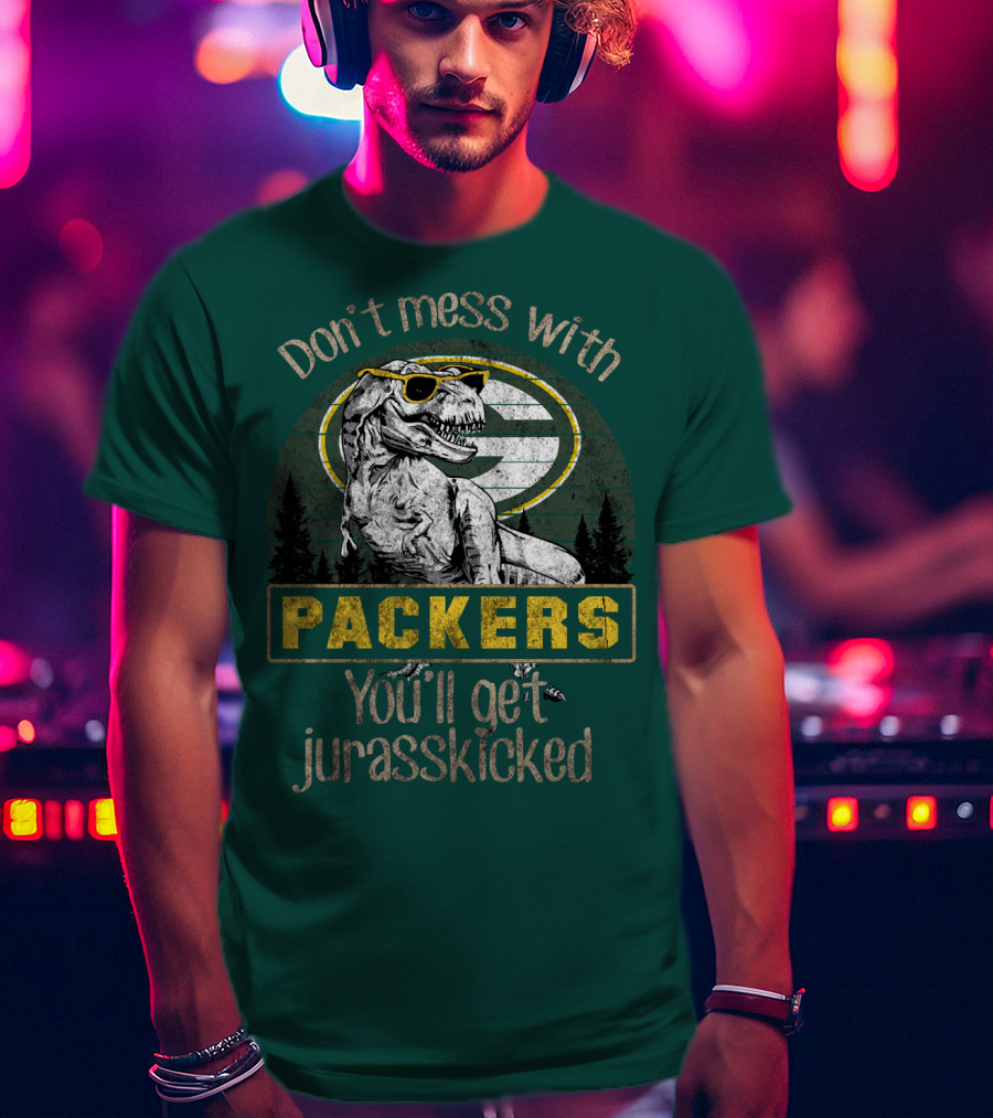 Don't Mess With Packers You'll Get Jurasskicked T-Shirt