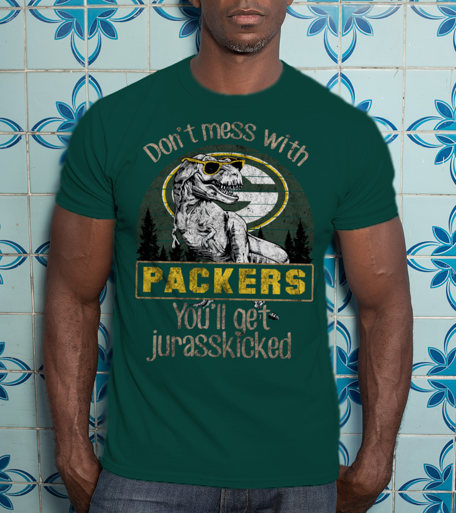 Don't Mess With Packers You'll Get Jurasskicked T-Shirt