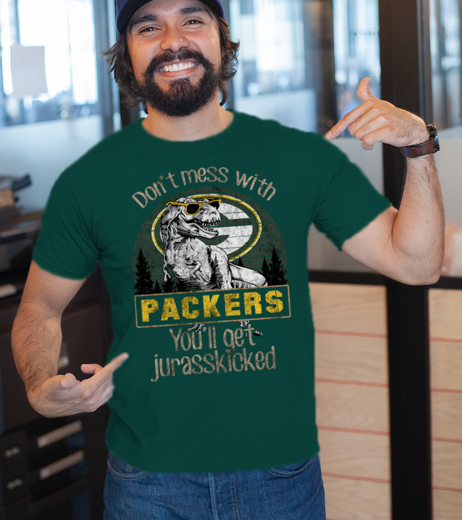 Don't Mess With Packers You'll Get Jurasskicked T-Shirt