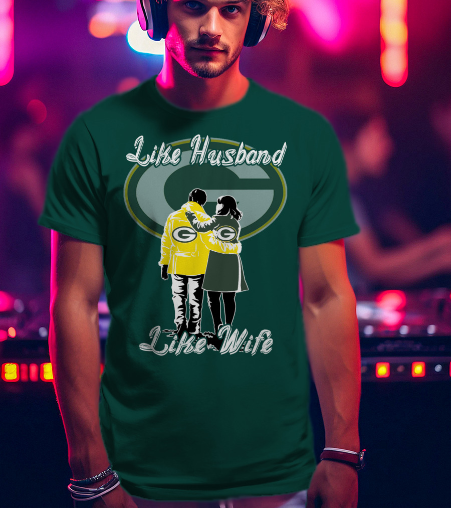 Like Husband Like Wife Green Bay Packers T-Shirt