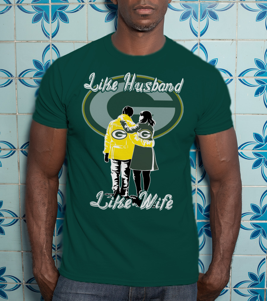 Like Husband Like Wife Green Bay Packers T-Shirt