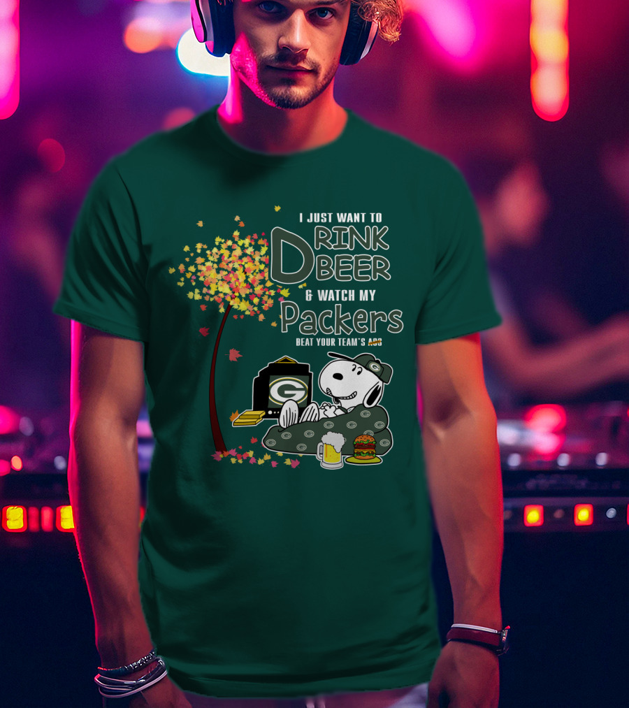I Just Want To Drink Beer And Watch My Packers Beat Your Team's Ass T-Shirt