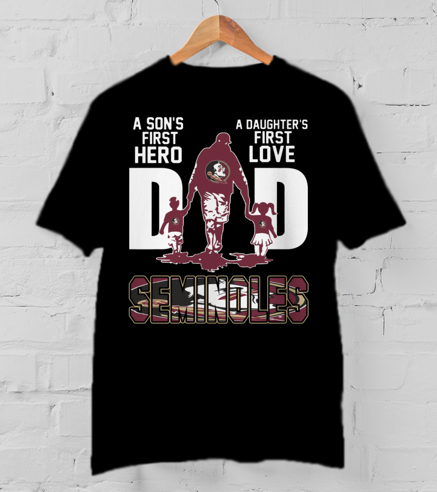 A Son's First Hero A Daughter's First Love Dad Seminoles T-Shirt