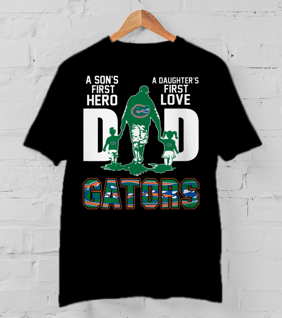 A Son's First Hero A Daughter's First Love Dad Gators T-Shirt