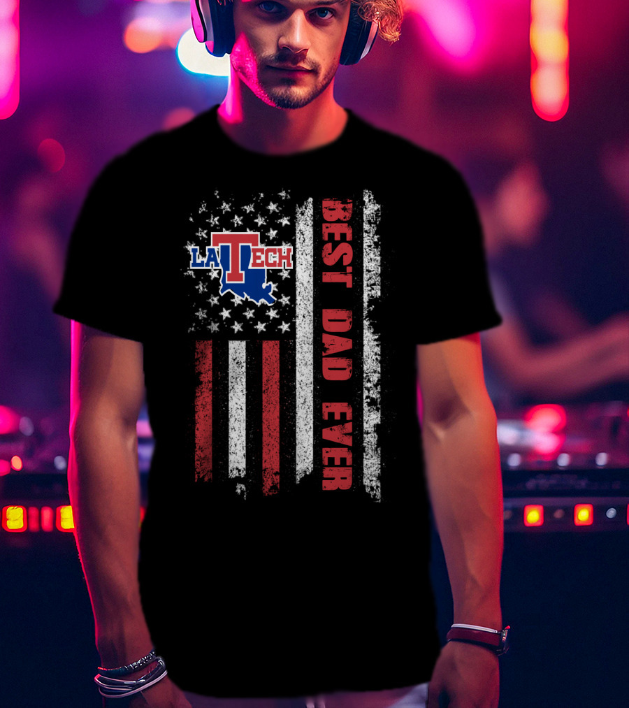 La Tech Best Dad Ever Flag Style Evd 047 T-Shirt