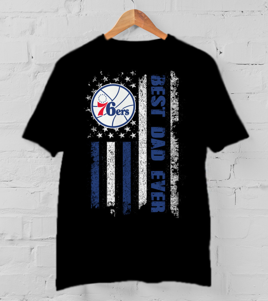 Philadelphia 76ers Best Dad Ever Patriotic Flag T-Shirt
